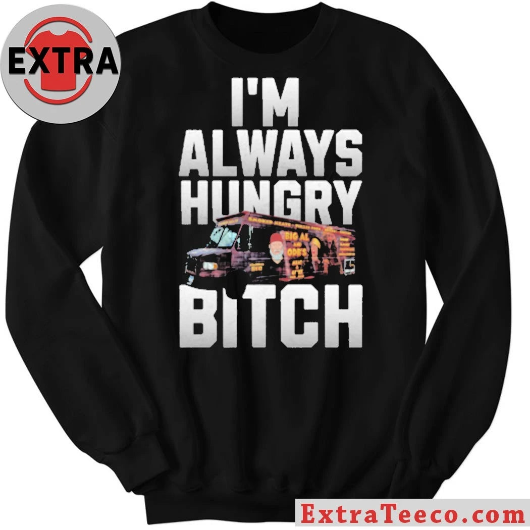 Official I’m Always Hungry Bitch Shirt