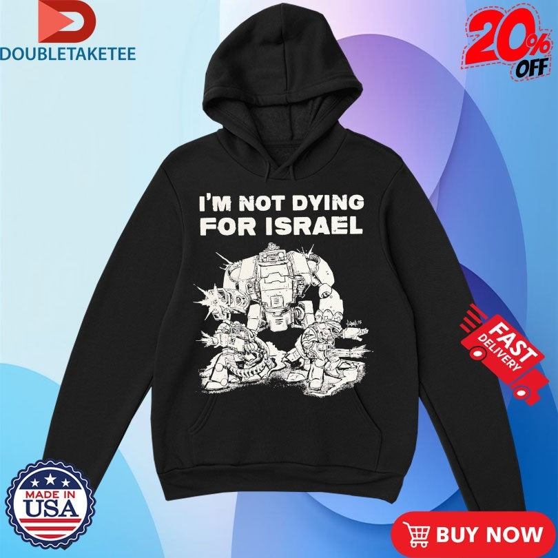 Official I’m Not Dying For Israel Shirts