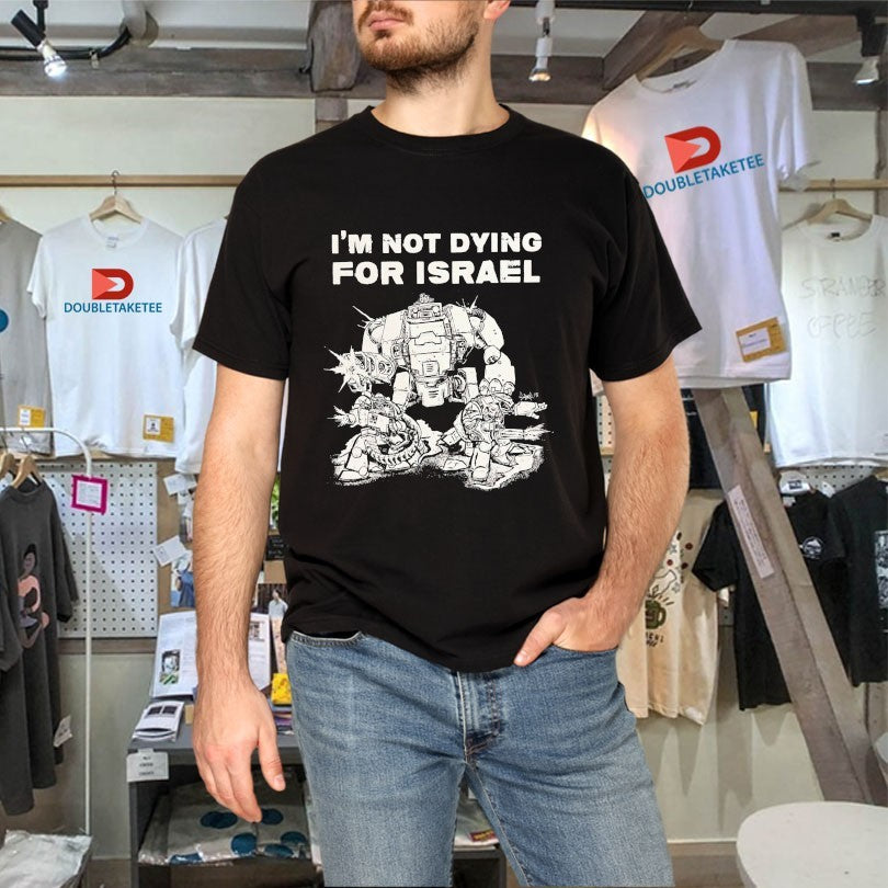 Official I’m Not Dying For Israel Shirts