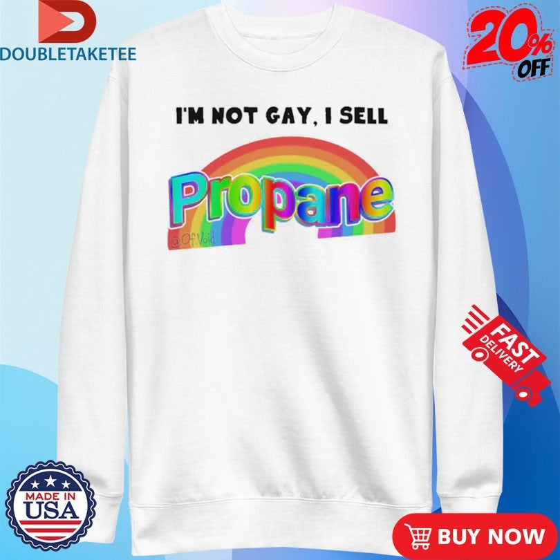Official I’m Not Gay, I Sell Propane Shirts