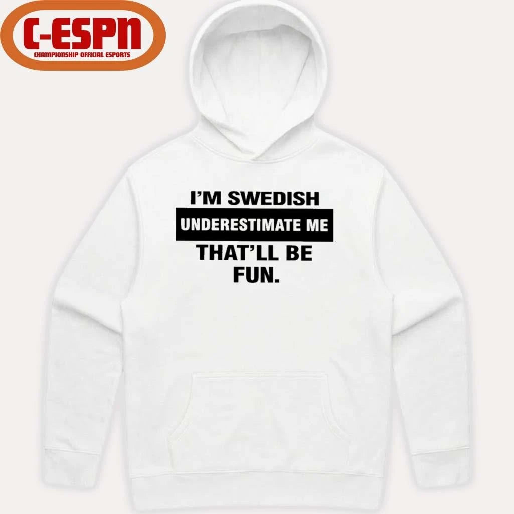 Official I’m Swedish Underestimate Me That’ll Be Fun Shirt