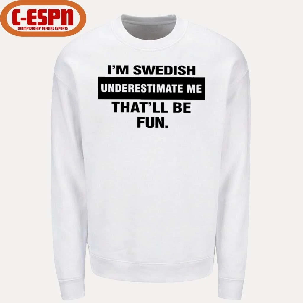 Official I’m Swedish Underestimate Me That’ll Be Fun Shirt