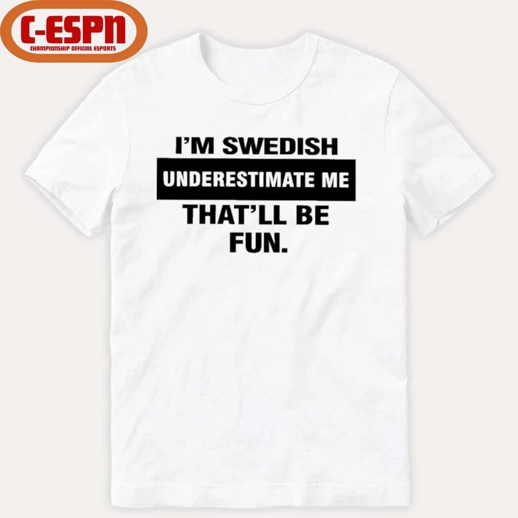 Official I’m Swedish Underestimate Me That’ll Be Fun Shirt