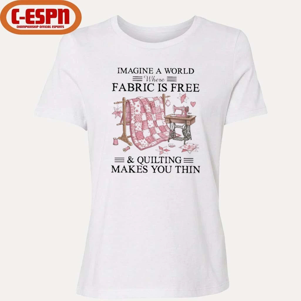 Official Imagine A World Where Fabric Is Quilting Makes You Thin Shirt