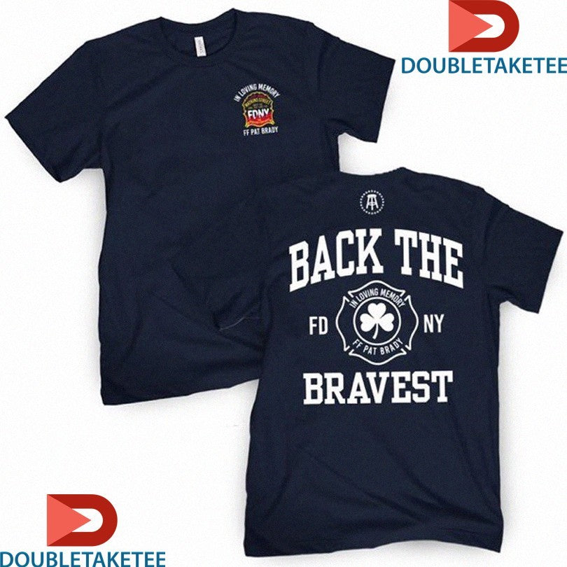 Official In Loving Memory FF Pat Brady Back The Bravest FD NY Shirts