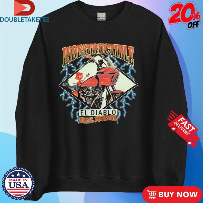 Official Indestructible El Diablo Until Forever Shirts