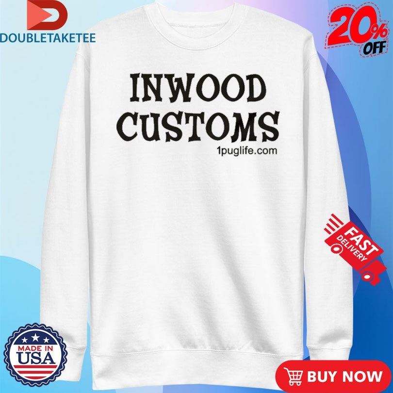 Official Inwood Customs 1puglife Shirts