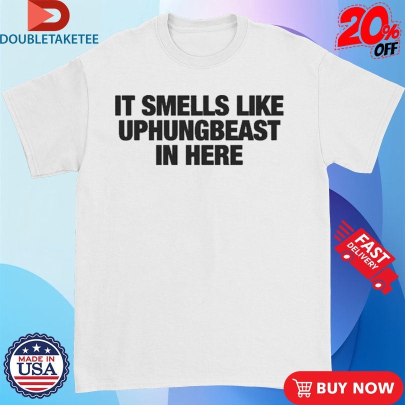 Official It Smells Like Uphungbeast In Here Shirts