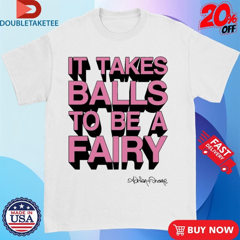 Official It Takes Balls To Be A Fairy Adrian+Shane Shirts