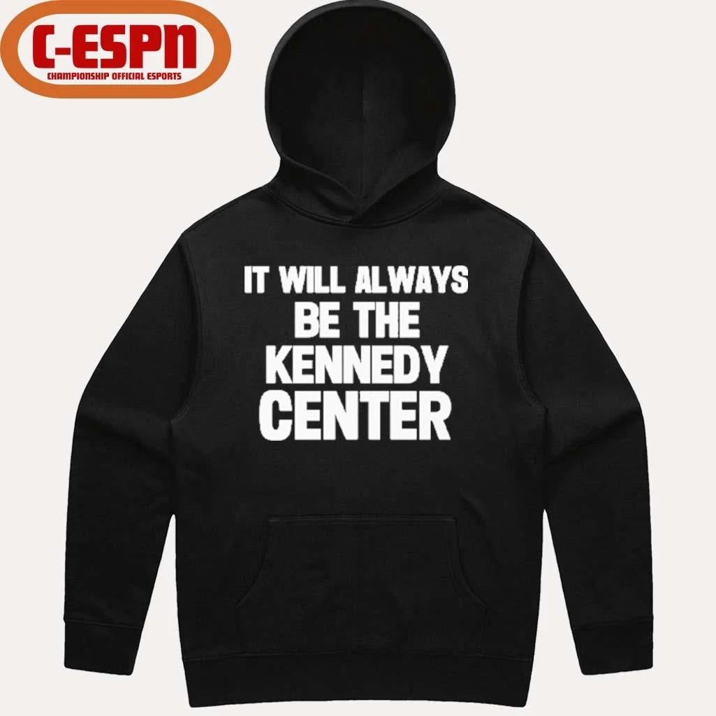 Official It Will Always Be The Kennedy Center Shirt