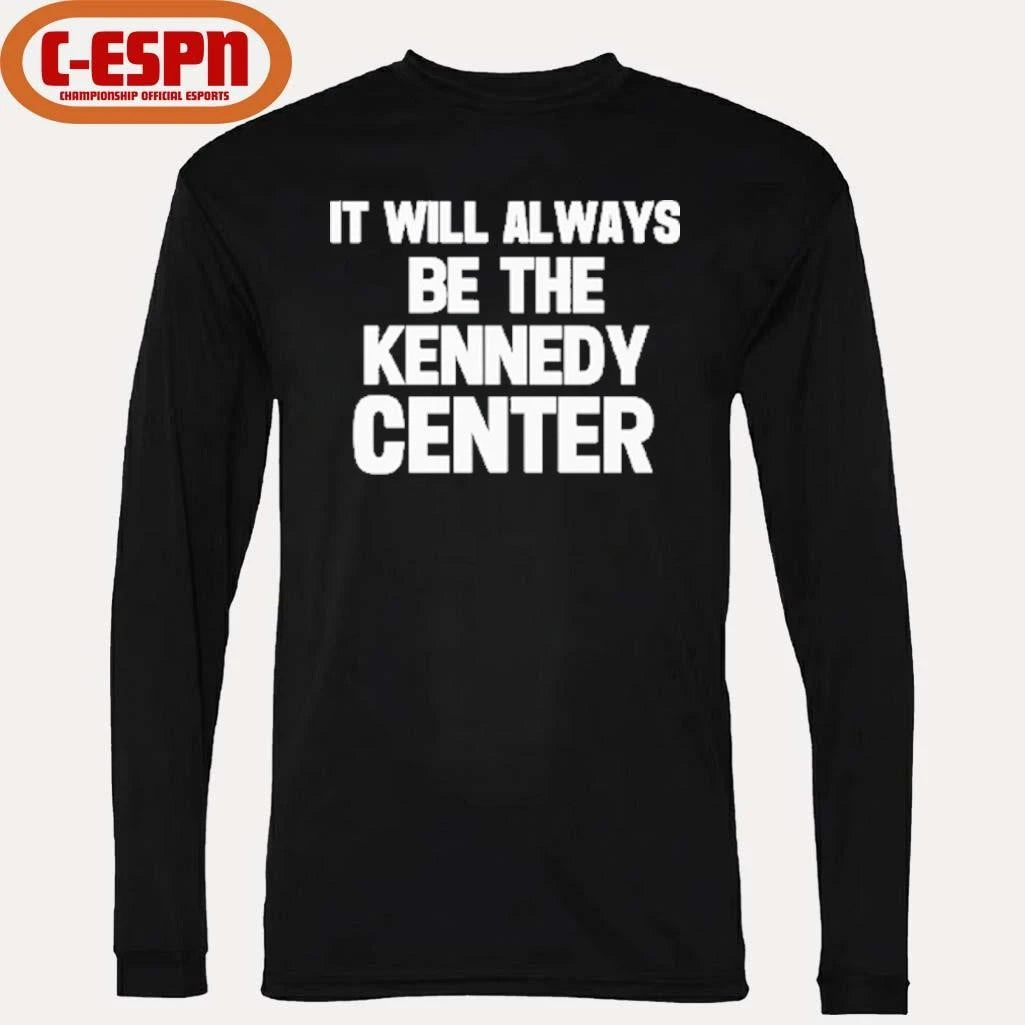 Official It Will Always Be The Kennedy Center Shirt