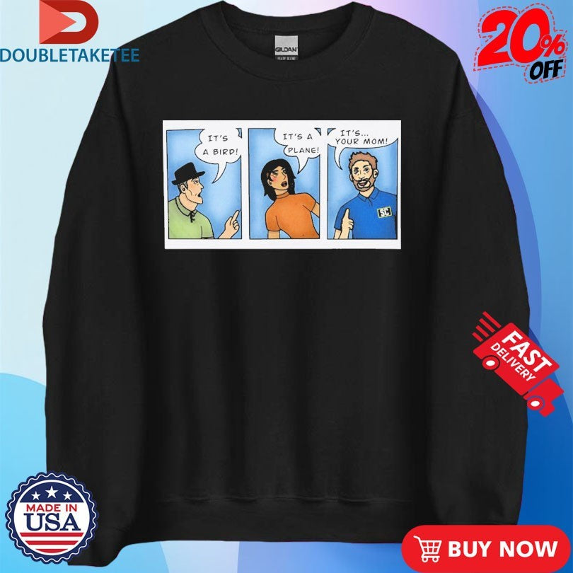 Official It’s A Bird It’s A Plane It’s… Your Mom Shirts