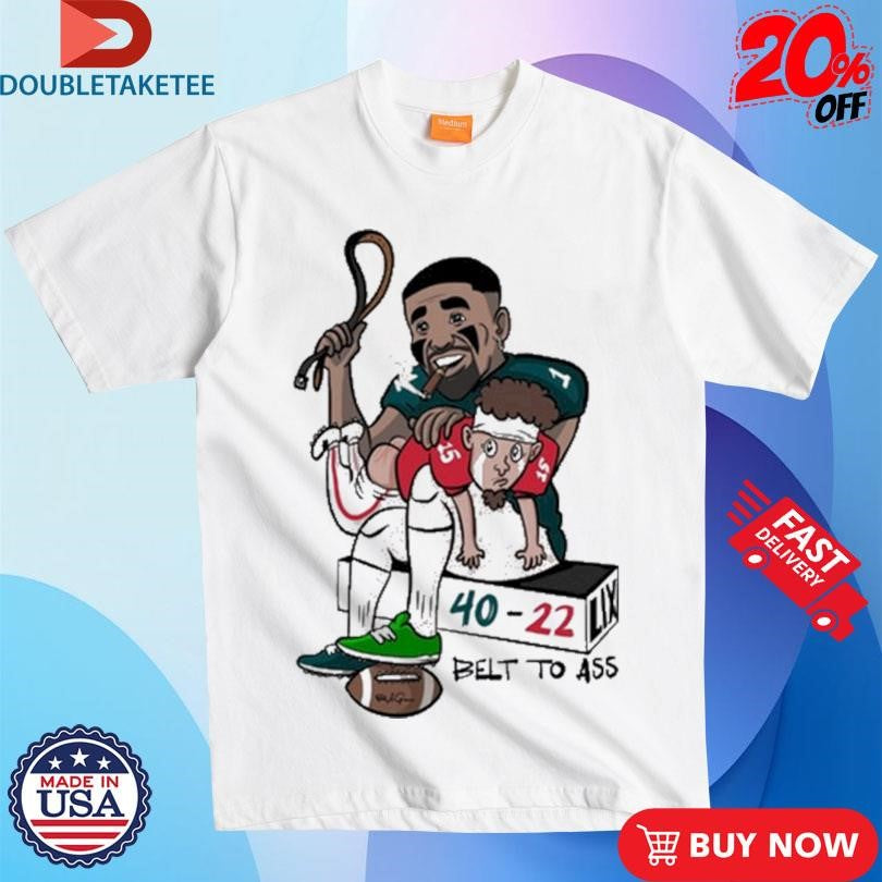 Official Jalen Hurts And Patrick Mahomes Belt To Ass 40-22 Shirts