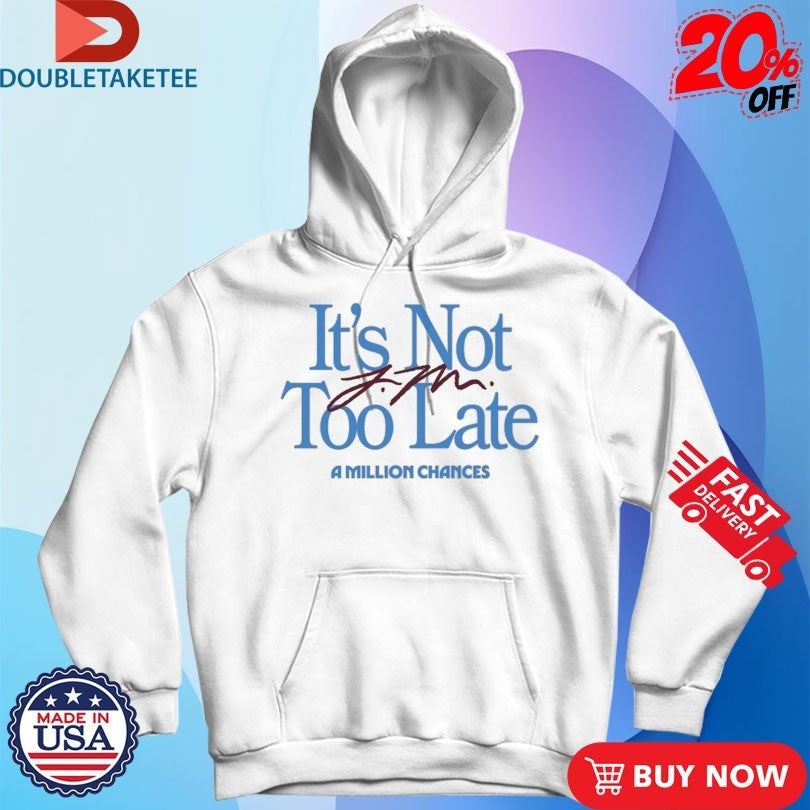 Official Jamie Macdonald It’s Not Too Late A Million Chances Shirts