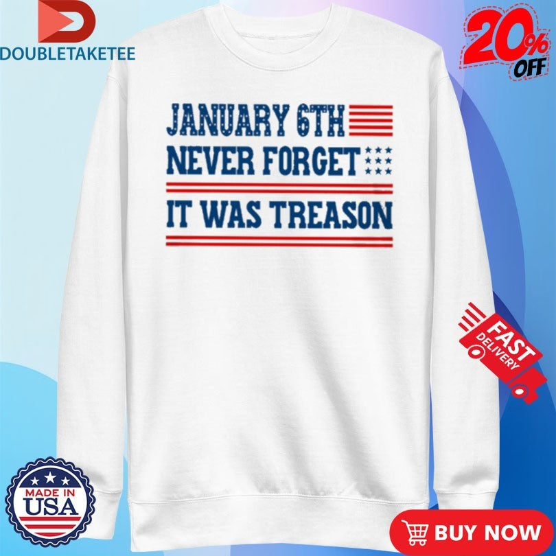 Official January 6th Never Forget It Was Treason American Shirts