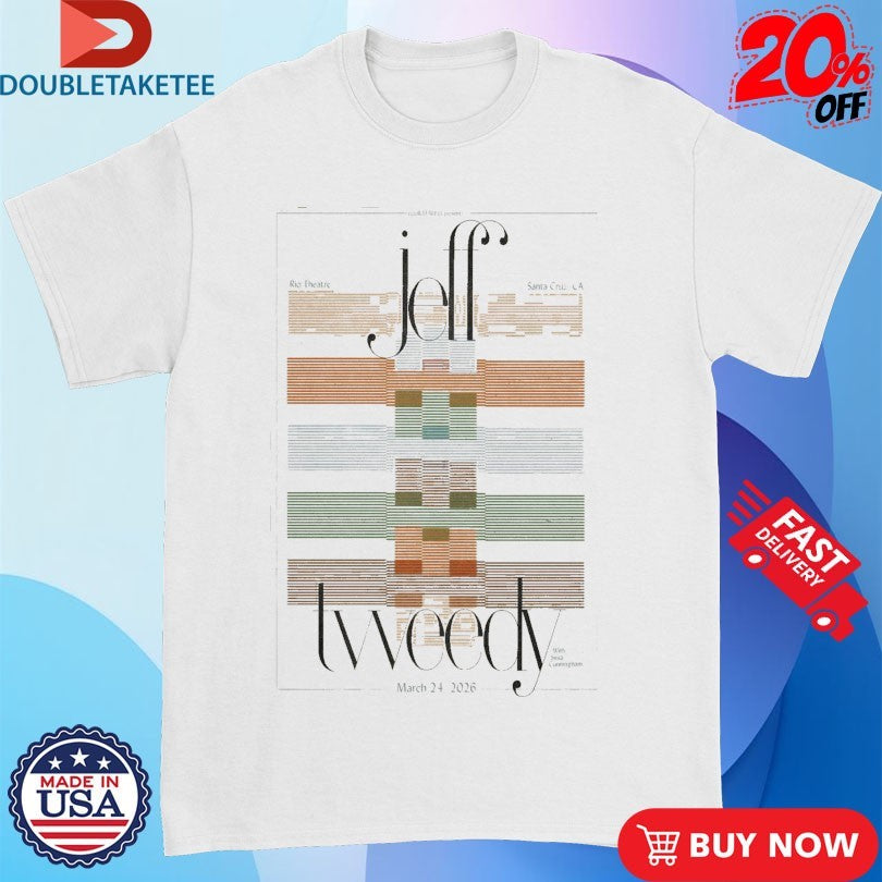 Official Jeff Tweedy Mar 24 2026 In Santa Cruz CA Shirts