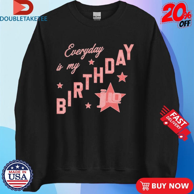 Official Jennifer Lopez Everyday Is My Birthday Star Shirts