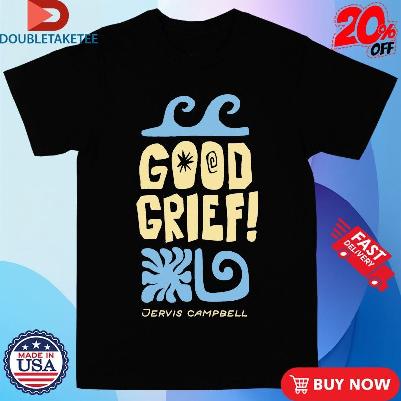 Official Jervis Campbell Good Grief Shirts