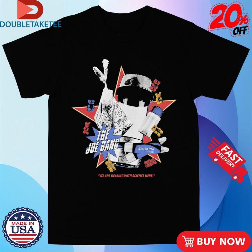 Official Jes Sheldon The Joe Bang Bleach Pen We Are Dealing with Science Here Shirts