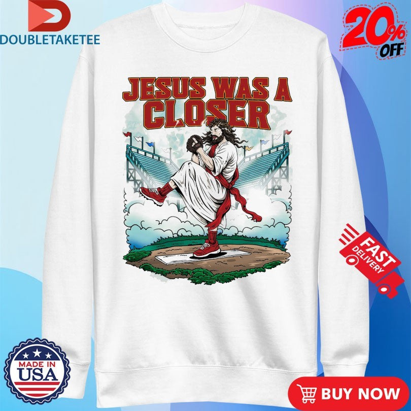 Jesus Was A Closer Baseball Shirts
