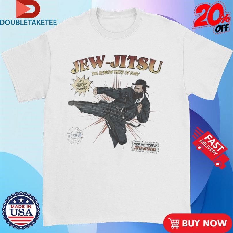 Official Jew Jitsu The Hebrew Fists Of Fury From The Legion Of Super Hebrews T-shirts