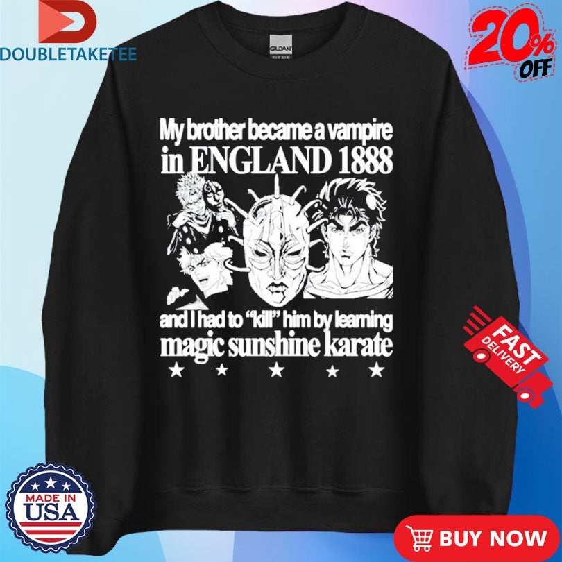 Official JoJo My Brother Became A Vampire In England 1888 And I Had To Kill Him By Learning Magic Sunshine Karate Shirts