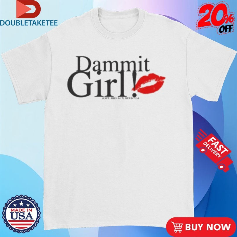 Official Joey Breaux Dammit Girl! Shirts