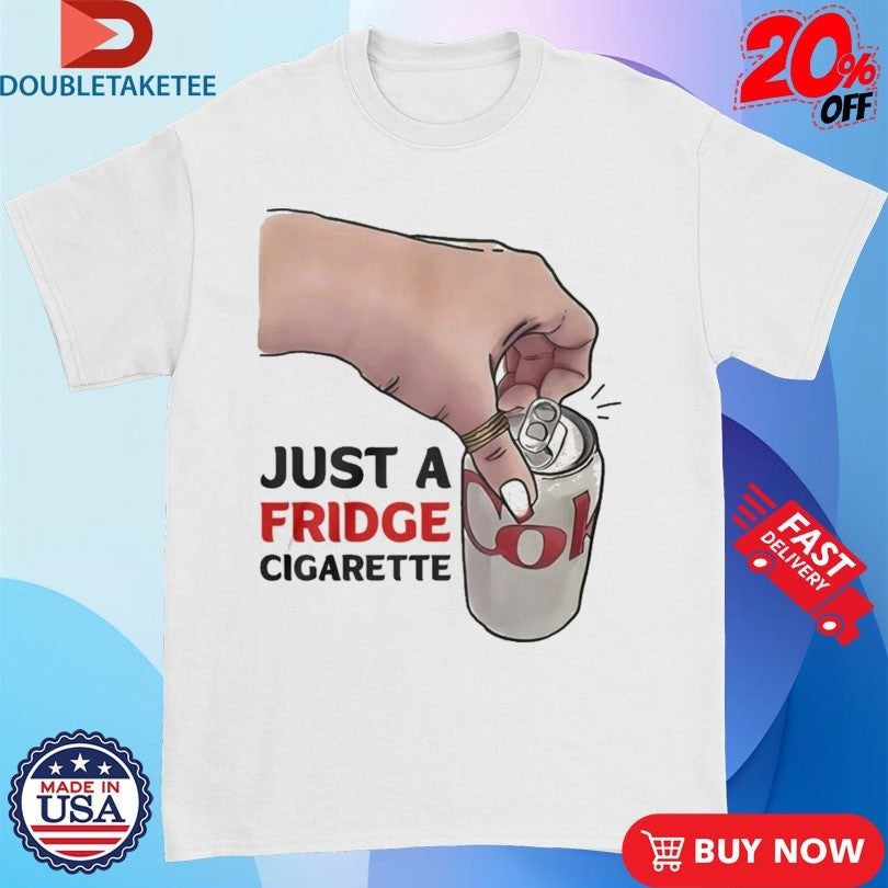 Official Just A Fridge Cigarette Diet Coke Shirts