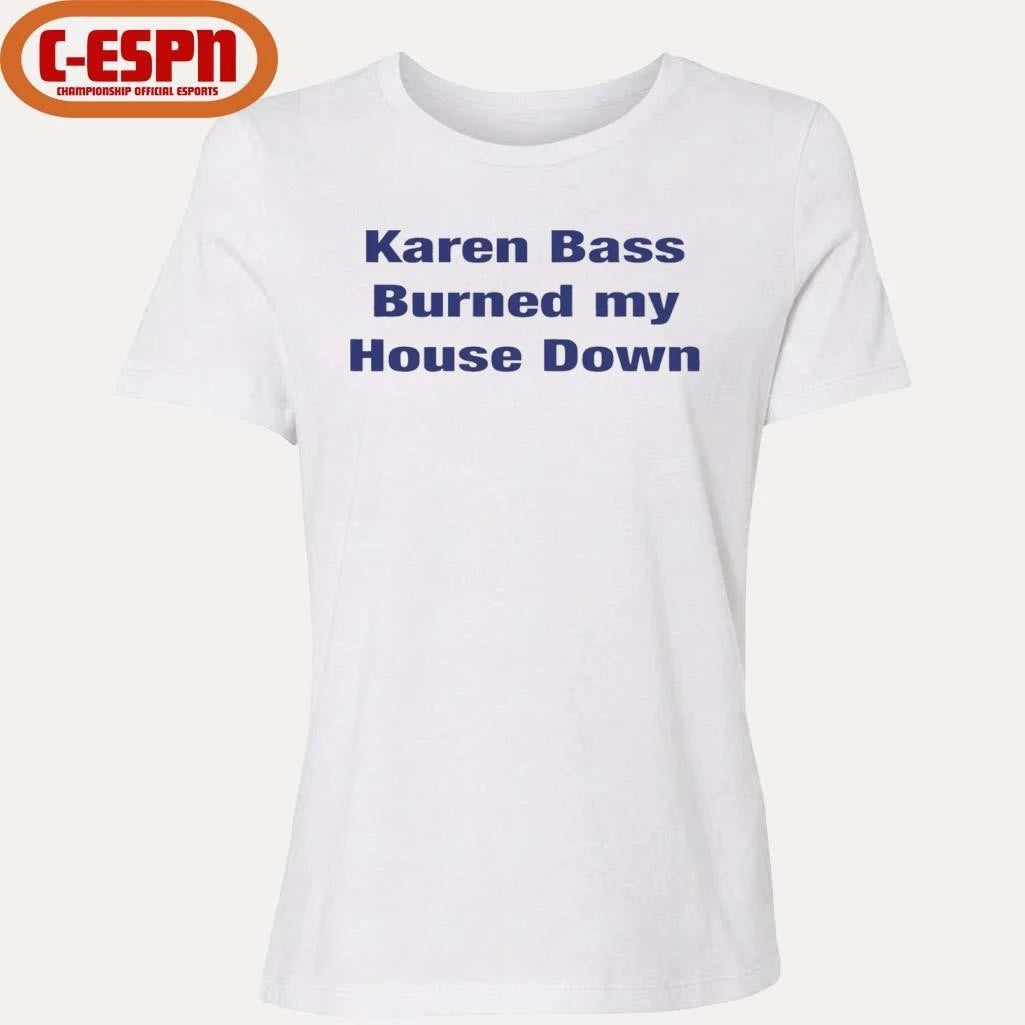 Official Karen Bass Burned My House Down T-Shirt
