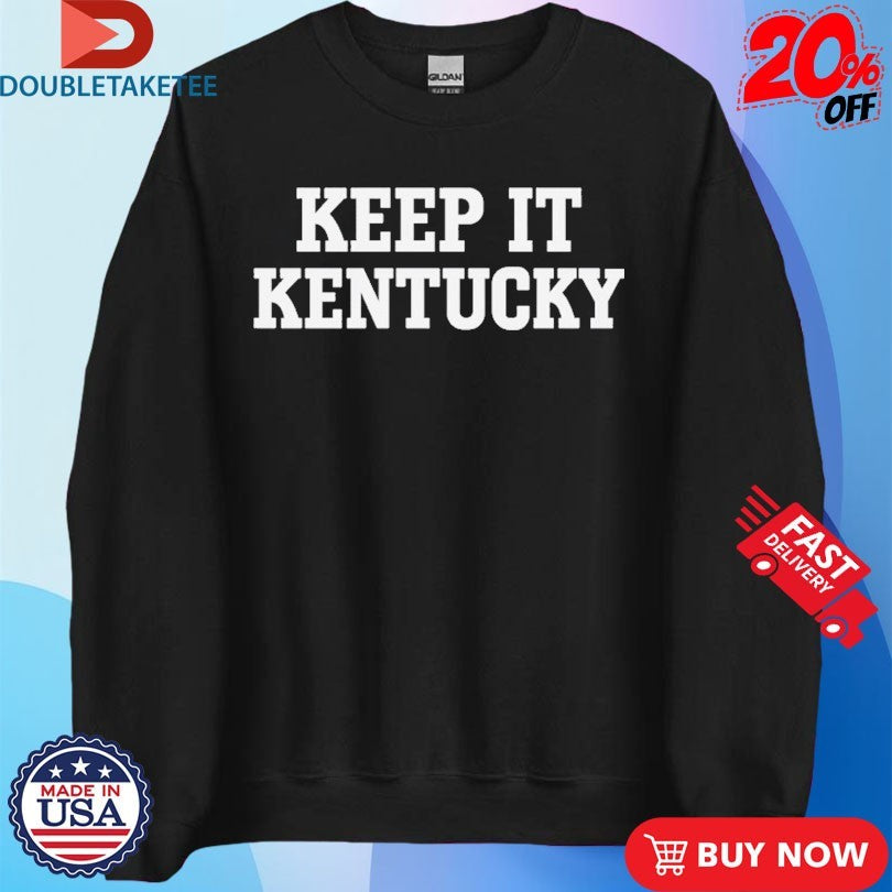 Official Keep It Kentucky Shirts