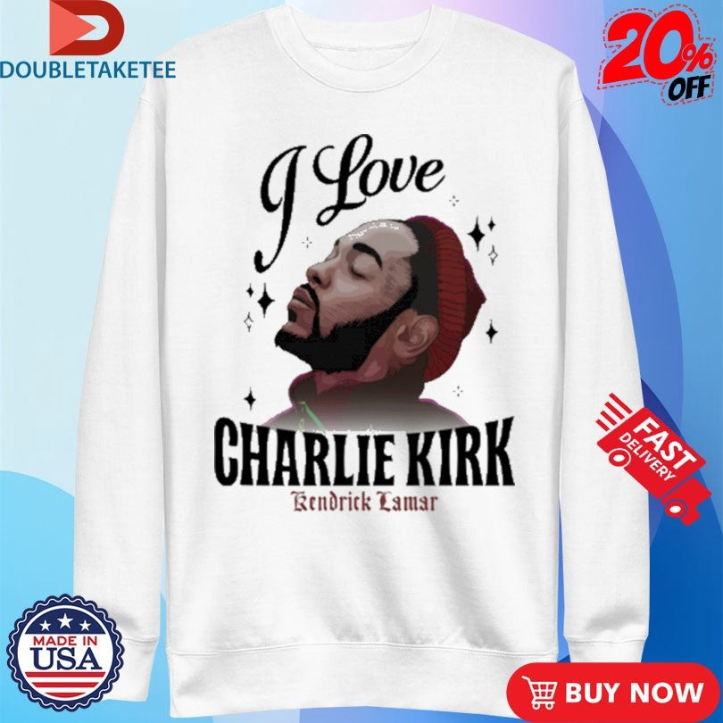 Official Kendrick Lamar I Love Charlie Kirk Shirts