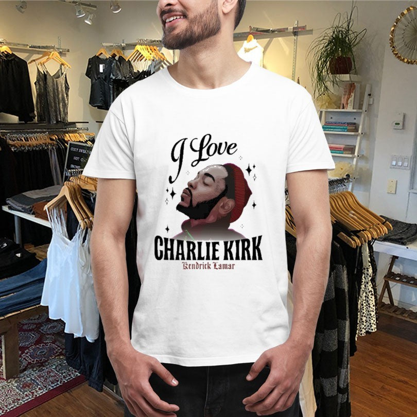 Official Kendrick Lamar I Love Charlie Kirk Shirts