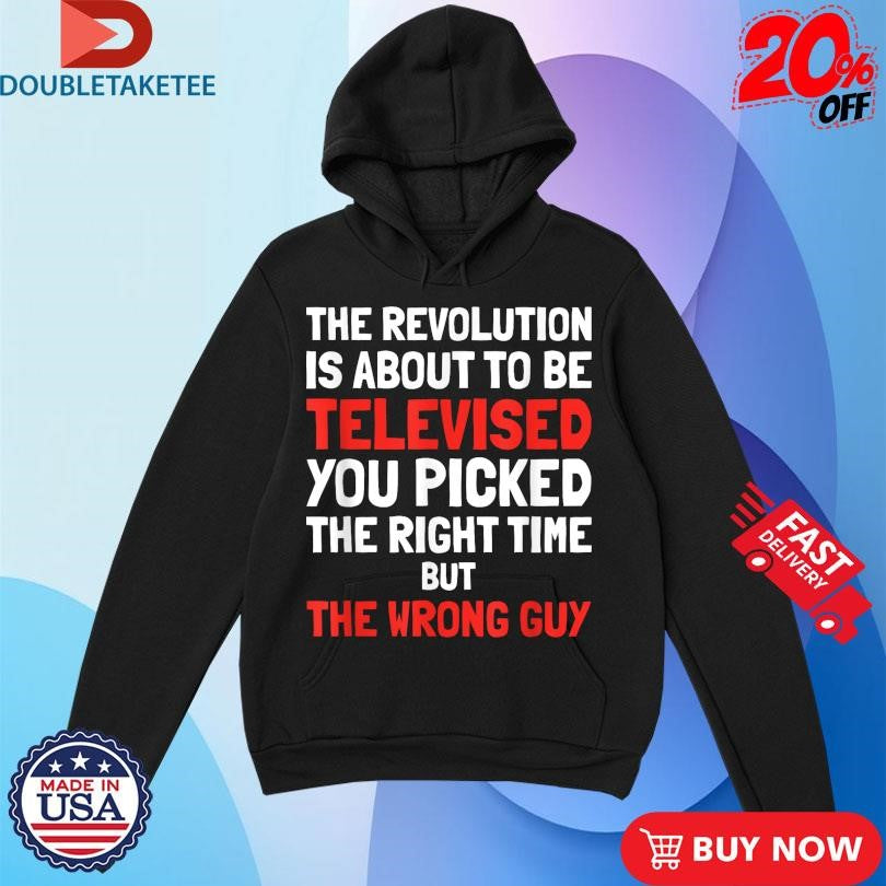 Official Kendrick Lamar The Revolution Is About To Be Televised You Picked The Right Time But The Wrong Guy Shirts