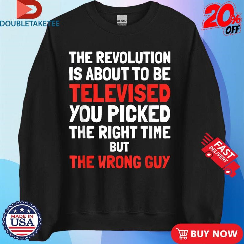 Official Kendrick Lamar The Revolution Is About To Be Televised You Picked The Right Time But The Wrong Guy Shirts