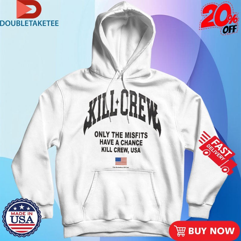 Official Kill Crew Only The Misfits Have A Chance Kill Crew, Usa T-Shirts