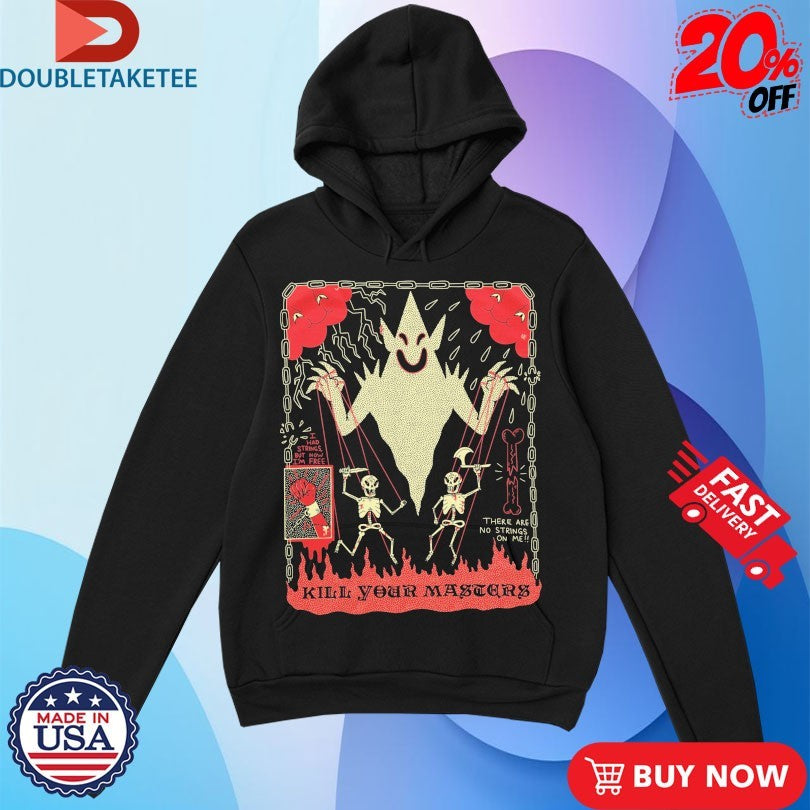 Official Kill Your Masters There Are No Strings On Me Wizard Of Barge Shirts