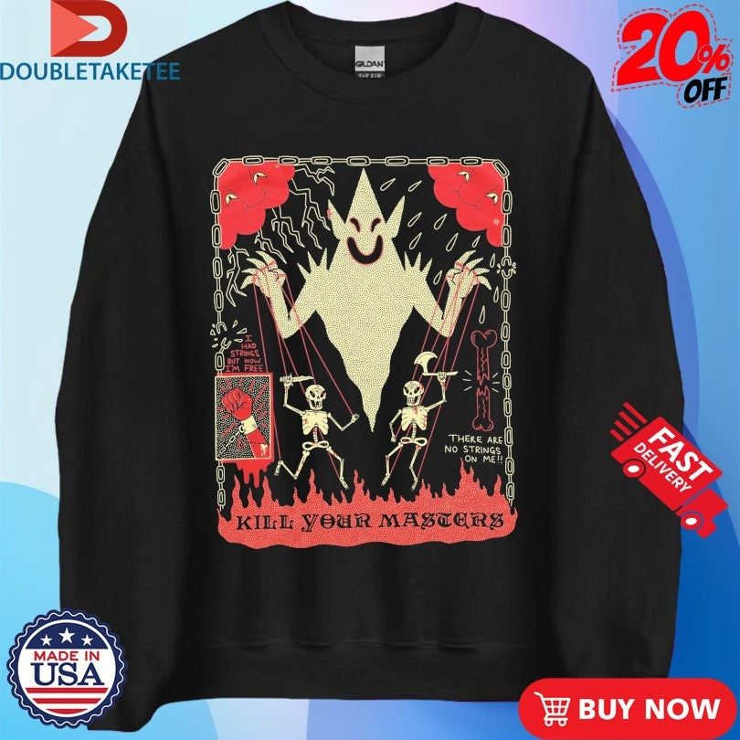 Official Kill Your Masters There Are No Strings On Me Wizard Of Barge Shirts