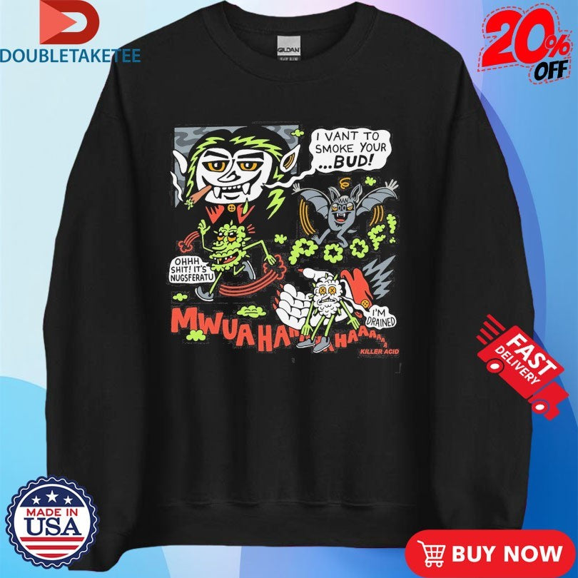 Official Killer Acid I Vant To Smoke Your Bud Nugsferatu Vampire Shirts