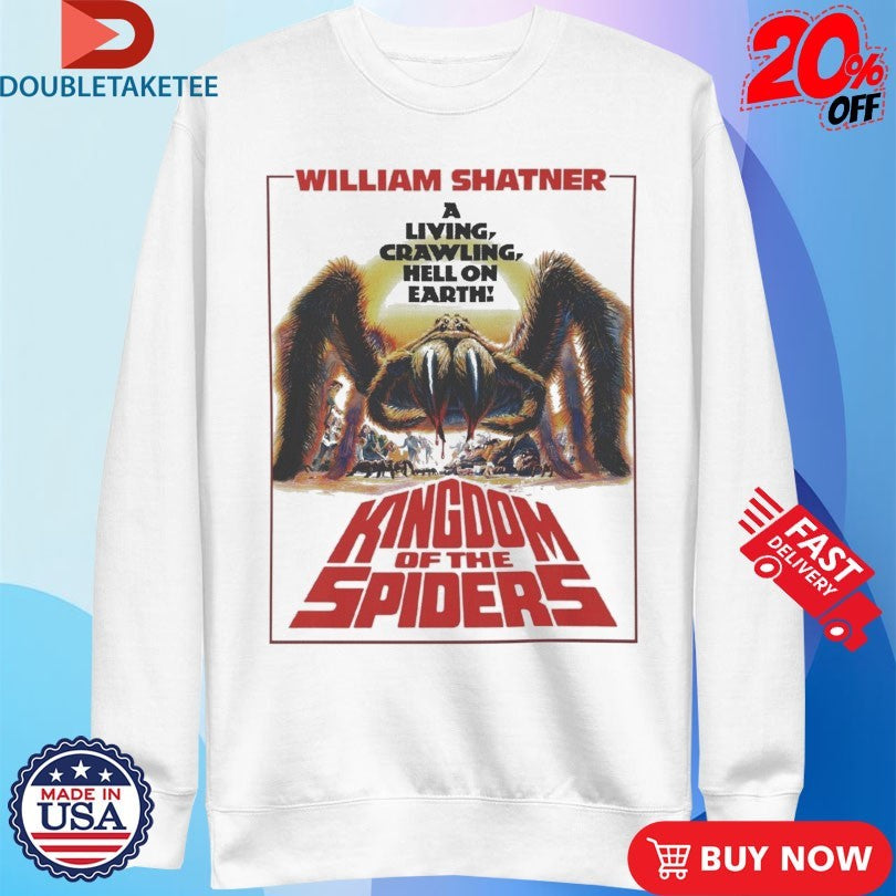 Official Kingdom Of Spiders William Shatner A Living Crawling Hell On Earth Shirts