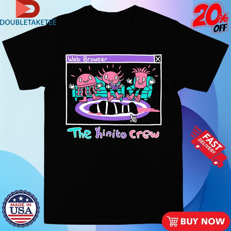 KinitoPET Web Browser The Kinito Crew Shirts