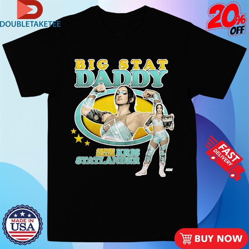 Official Kris Statlander Big Stat Daddy Cosmic Killer AEW Shirts