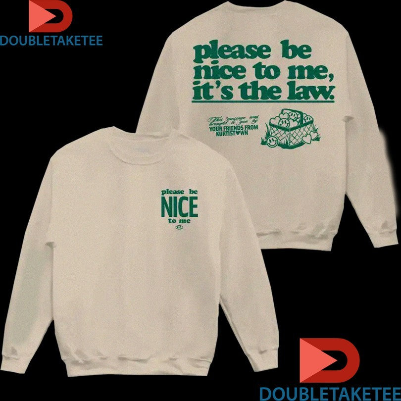 Official Kurtis Conner Please Be Nice To Me It’s The Law Your Friends Shirts