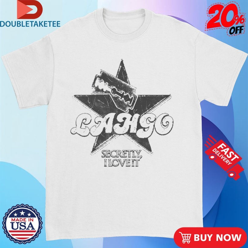 Official LAHGO Secretly I Love It Razor Blade Shirts