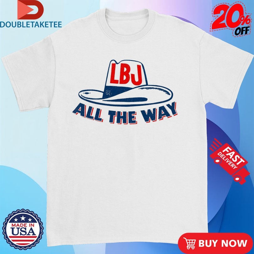 Official LBJ All The Way Hat Shirts
