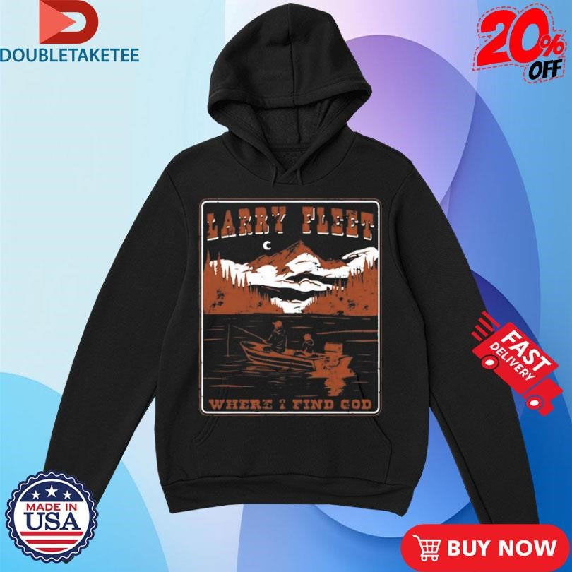Official Larry Fleet Where I Find God Fishing Shirts