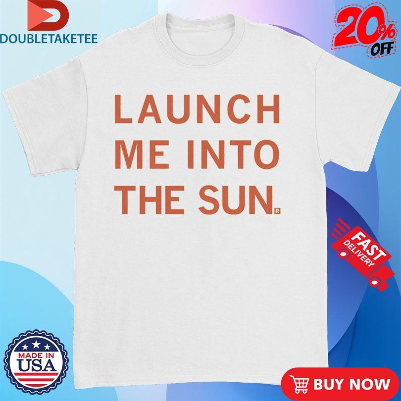 Official Launch Me Into The Sun Shirts