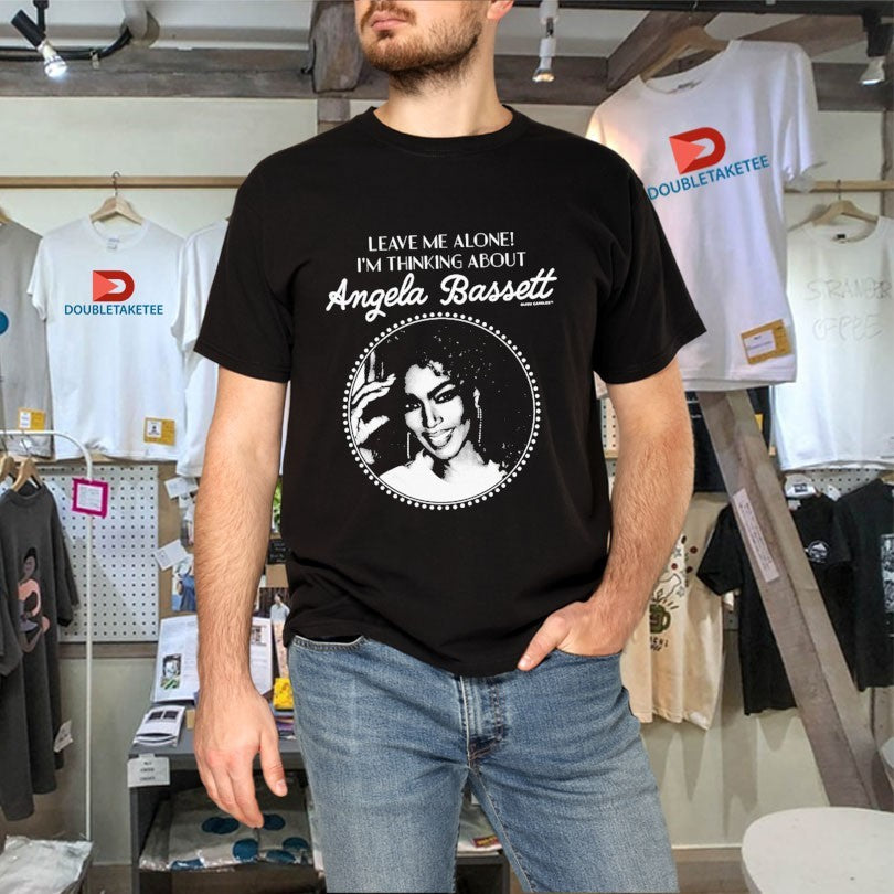 Official Leave Me Alone I’m Thinking About Angela Bassett Shirts