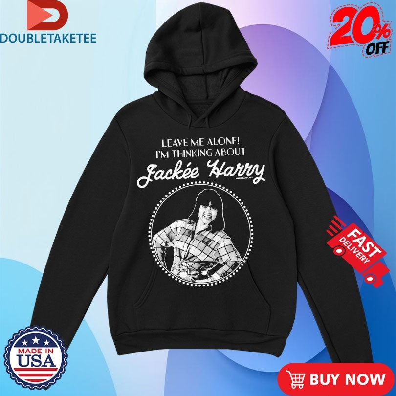 Official Leave Me Alone I’m Thinking About Jackée Harry Shirts