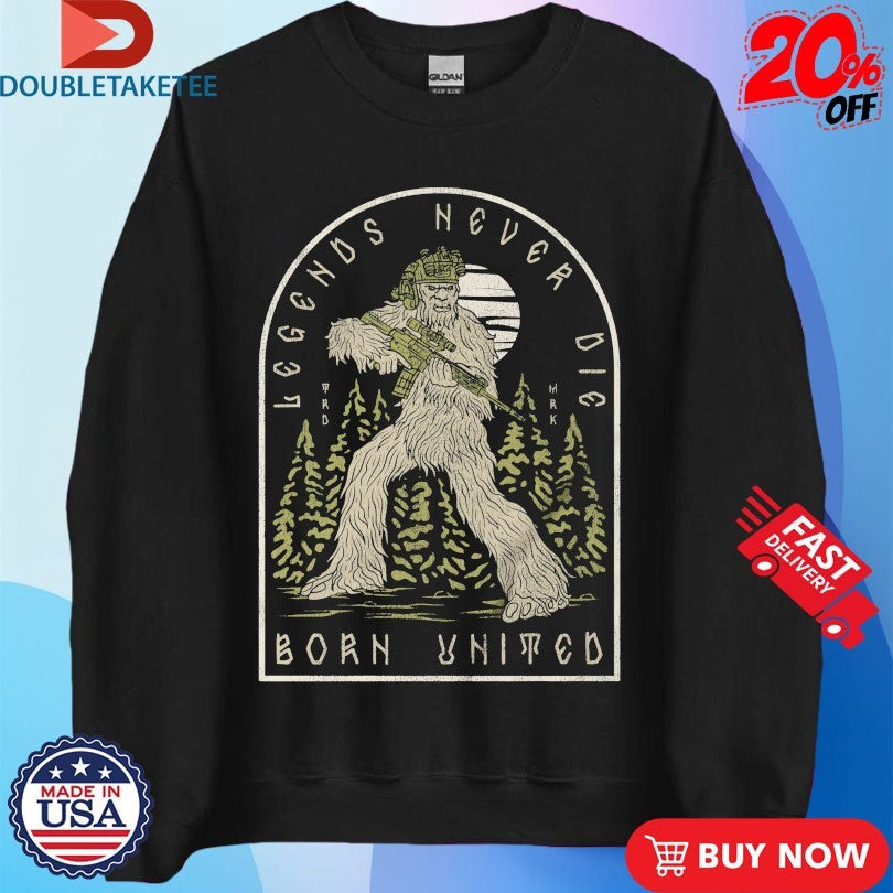 Official Legends Never Die Born United Bigfoot Shirts