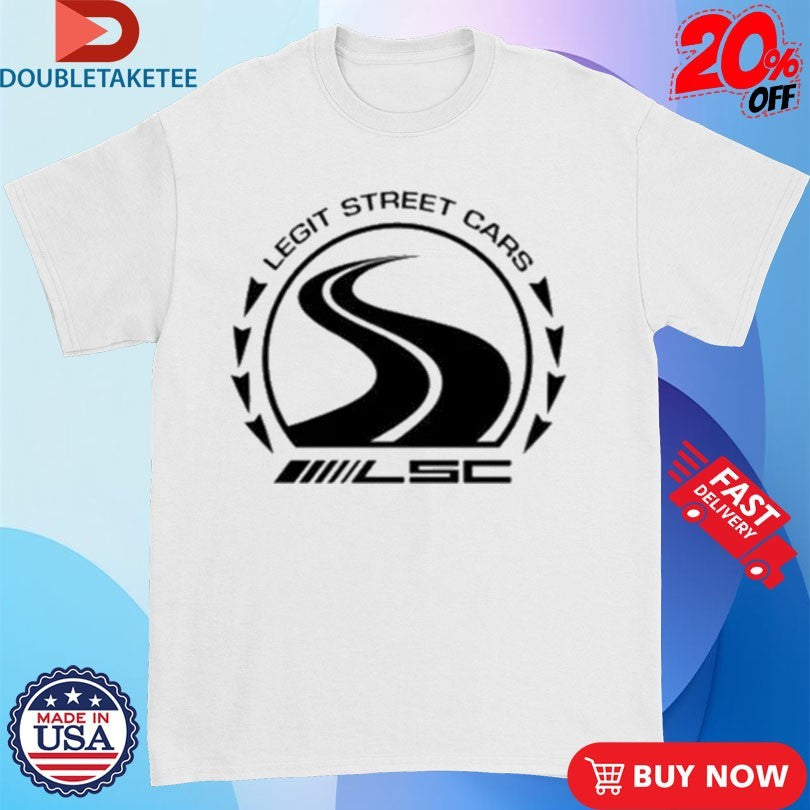 Official Legit Street Cars LSC Shirts